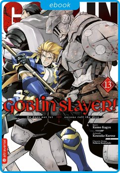 Goblin Slayer! 13 (eBook, ePUB) - Kagyu, Kumo; Kurose, Kousuke; Kannatuki, Noboru