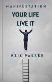 Manifestation: Your Life Live It (eBook, ePUB)
