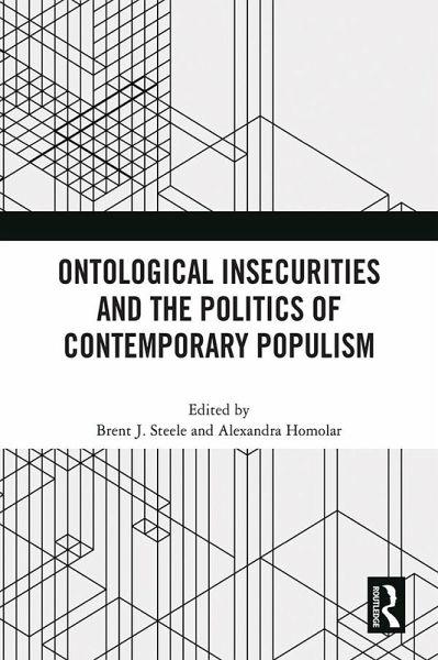 Ontological Insecurities and the Politics of Contemporary Populism (eBook, ePUB) Ontological Insecurities and the Politics of Contemporary Populism (eBook, ePUB)