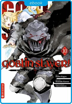 Goblin Slayer! 10 (eBook, ePUB) - Kagyu, Kumo; Kurose, Kousuke; Kannatuki, Noboru