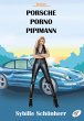 Porsche, Porno, Pipimann (eBook, ePUB) - Bild 1