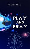 Play and pray (eBook, ePUB)