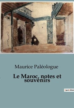 Le Maroc, notes et souvenirs - Paléologue, Maurice