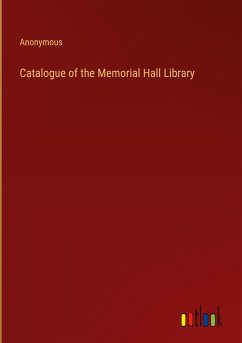Catalogue of the Memorial Hall Library - Anonymous
