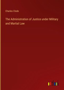 The Administration of Justice under Military and Martial Law