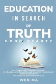 Education in Search of Truth Good Beauty - John Dewey and Confucian philosophy of education and its position and function in current early childhood e