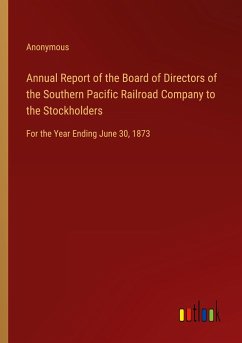 Annual Report of the Board of Directors of the Southern Pacific Railroad Company to the Stockholders
