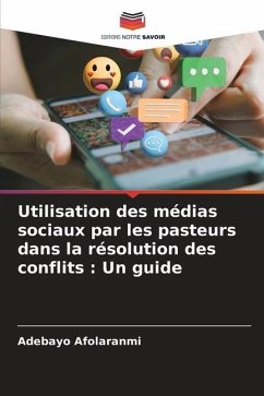 Utilisation des médias sociaux par les pasteurs dans la résolution des conflits : Un guide - Afolaranmi, Adebayo