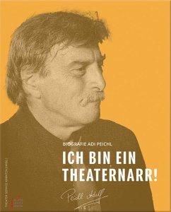 Adi Peichl: Ich bin ein Theaternarr ! - Thum, Theresa