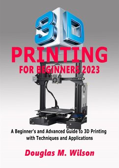 3D Printing For Beginners 2023 (eBook, ePUB) - Douglas M., Wilson