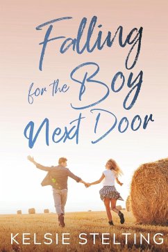 Falling for the Boy Next Door - Stelting, Kelsie