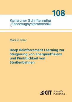 Deep Reinforcement Learning zur Steigerung von Energieeffizienz und Pünktlichkeit von Straßenbahnen - Tesar, Markus