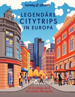 LONELY PLANET Bildband Legendäre Citytrips in Europa - Biege, Bernd;Biringer, Eva;Bußmann, Michael
