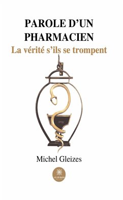 Parole d'un pharmacien (eBook, ePUB) - Gleizes, Michel