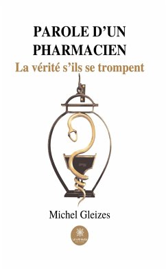 Parole d’un pharmacien (eBook, ePUB) - Gleizes, Michel