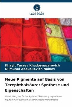 Neue Pigmente auf Basis von Terephthalsäure: Synthese und Eigenschaften - Turaev Khudoynazarovich, Khayit;Nabiev, Dilmurod Abdualievich