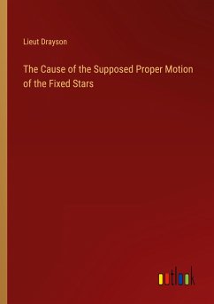 The Cause of the Supposed Proper Motion of the Fixed Stars