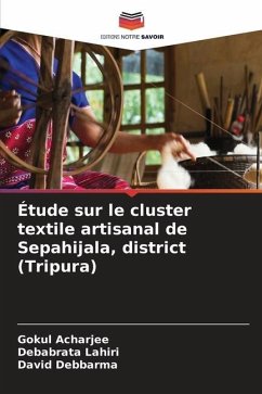 Étude sur le cluster textile artisanal de Sepahijala, district (Tripura) - Acharjee, Gokul;Lahiri, Debabrata;Debbarma, David