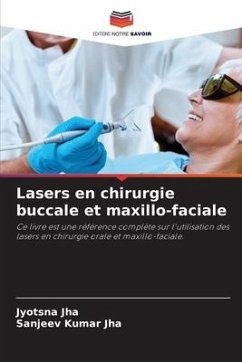 Lasers en chirurgie buccale et maxillo-faciale - Jha, Jyotsna;Jha, Sanjeev Kumar
