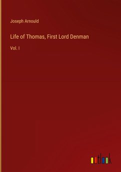 Life of Thomas, First Lord Denman - Arnould, Joseph