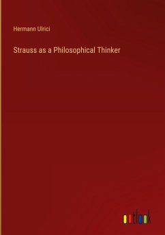 Strauss as a Philosophical Thinker - Ulrici, Hermann