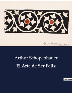 El Arte de Ser Feliz - Schopenhauer, Arthur