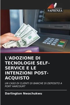 L'ADOZIONE DI TECNOLOGIE SELF-SERVICE E LE INTENZIONI POST-ACQUISTO - Nwachukwu, Darlington