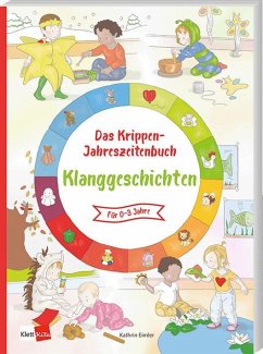 Das Krippen-Jahreszeitenbuch: Klanggeschichten - Eimler, Kathrin