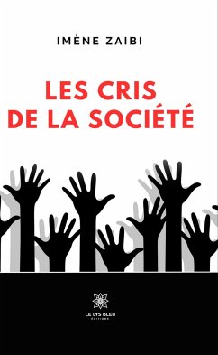 Les cris de la société (eBook, ePUB) - Zaibi, Imène