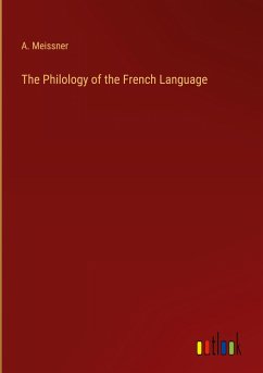 The Philology of the French Language - Meissner, A.