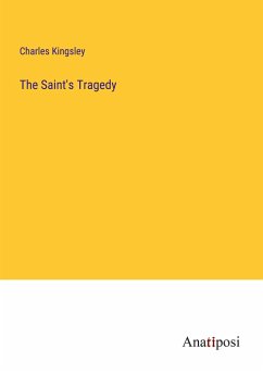 The Saint's Tragedy - Kingsley, Charles