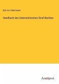 Handbuch des österreichischen Straf-Rechtes