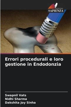 Errori procedurali e loro gestione in Endodonzia - VATS, SWAPNIL;Sharma, Nidhi;Sinha, Dakshita Joy