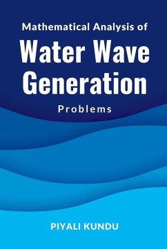 Mathematical Analysis of Water Wave Generation Problems - Kundu, Piyali