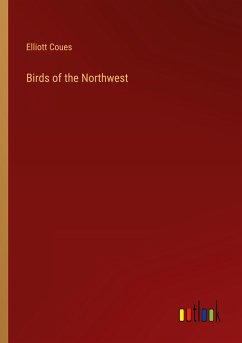 Birds of the Northwest - Coues, Elliott