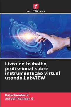 Livro de trabalho profissional sobre instrumentação virtual usando LabVIEW - K, Balachander;G, Suresh Kumaar