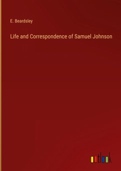 Life and Correspondence of Samuel Johnson - Beardsley, E.