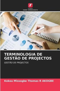 TERMINOLOGIA DE GESTÃO DE PROJECTOS - Akogbe, Kokou Missogbe Thomas R