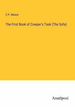 The First Book of Cowper's Task (The Sofa) - Mason, C. P.