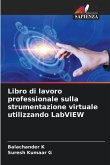 Libro di lavoro professionale sulla strumentazione virtuale utilizzando LabVIEW