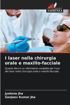 I laser nella chirurgia orale e maxillo-facciale - Jha, Jyotsna;Jha, Sanjeev Kumar