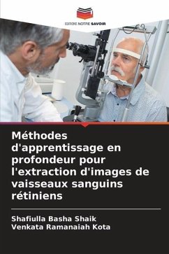 Méthodes d'apprentissage en profondeur pour l'extraction d'images de vaisseaux sanguins rétiniens - Shaik, Shafiulla Basha;Kota, Venkata Ramanaiah