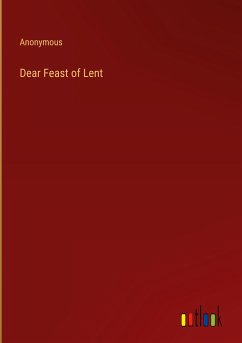 Dear Feast of Lent - Anonymous
