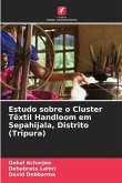 Estudo sobre o Cluster Têxtil Handloom em Sepahijala, Distrito (Tripura)