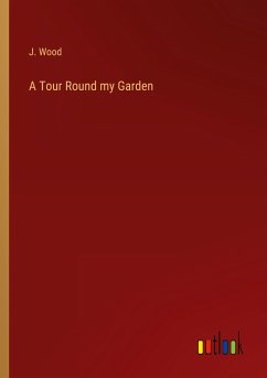 A Tour Round my Garden - Wood, J.