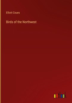 Birds of the Northwest - Coues, Elliott