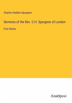 Sermons of the Rev. C.H. Spurgeon of London - Spurgeon, Charles Haddon