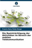 Die Beeinträchtigung der Aktivitäten im Bereich der mobilen Telekommunikation