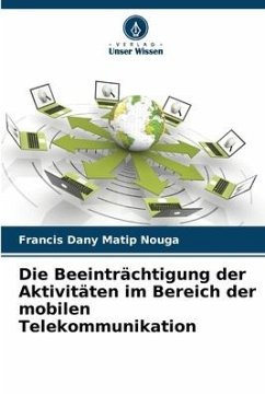 Die Beeinträchtigung der Aktivitäten im Bereich der mobilen Telekommunikation - Matip Nouga, Francis Dany