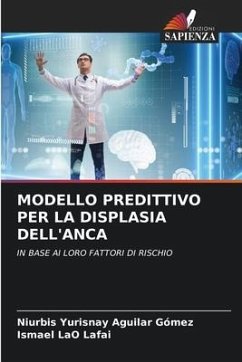 MODELLO PREDITTIVO PER LA DISPLASIA DELL'ANCA - Aguilar Gómez, Niurbis Yurisnay;LaO Lafai, Ismael